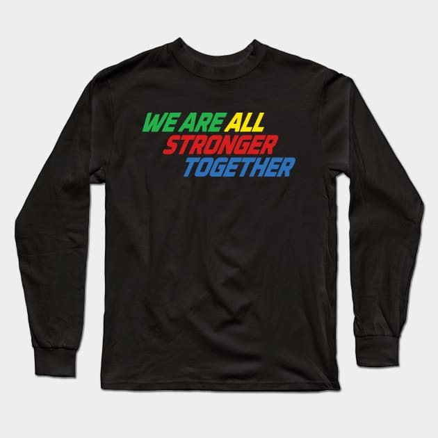 Stronger Together Typography Long Sleeve T-Shirt by Let's Voltron Podcast